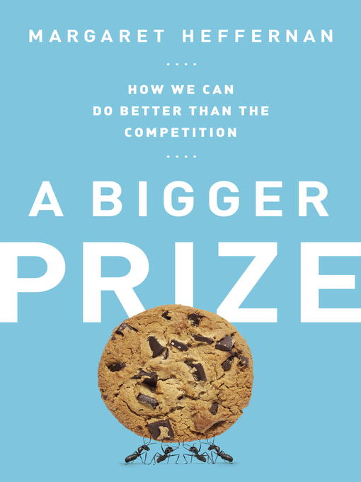 Title details for A Bigger Prize by Margaret Heffernan - Available
